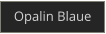 Opalin Blaue