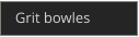 Grit bowles