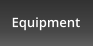 Equipment