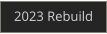2023 Rebuild