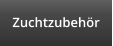 Zuchtzubehör