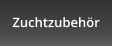 Zuchtzubehör