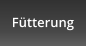 Fütterung