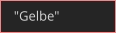 "Gelbe"