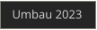 Umbau 2023